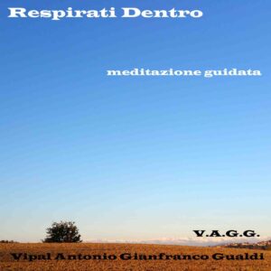 respirati dentro meditazione guidata di rilassamento Vipal Antonio Gianfranco Gualdi